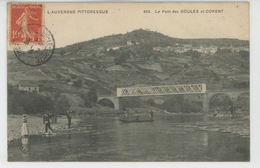 L'AUVERGNE PITTORESQUE - VIC LE COMTE - Le Pont Des GOULES Et CORENT - Vic Le Comte