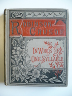 ROBINSON CRUSOE IN WORDS OF ONE SYLLABLE - 1886 - 1ère Edit. - MARY GODOLPHIN - CHARLES DICKENS - CRYSTAL PALACE PRESS - 1850-1899