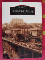 Pont-de-l'Arche. Eure. Armand Launay. Mémoire En Images. éditions Alan Sutton. 2008. Cartes Postales Photos - Normandië