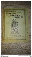 Quarante Chansons  Marches Chant Des Soldats Musique Partition Paroles Militaire  Militaria - Andere & Zonder Classificatie