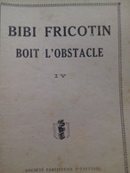 Bibi Fricotin Boit L'obstacle LOUIS FORTON Société Parisienne D'édition 1931 - Bibi Fricotin