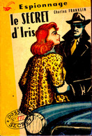 Dossier Secret N° 170 - Le Secret D'Iris - Charles Franklin - ( 1957 ) . - Presses Internationales