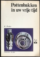 (233) Pottenbakken In Uw Vrije Tijd - K. Drake - 1967- 102p. - Praktisch