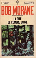 LA CITE DE L'OMBRE JAUNE    - BOB MORANE - HENRI VERNES - MARABOUT POCKET (Type 09) - Autores Belgas