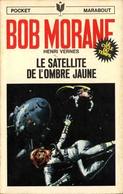 BOB MORANE - Henri VERNES - MARABOUT POCKET (type09) - LE SATELLITE DE L'OMBRE JAUNE - Autores Belgas