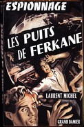 Laurent Michel - Le Puits De Ferkane - Éditions Grand Damier " Espionnage " - ( 1959 ) . - Sonstige & Ohne Zuordnung
