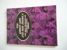 THE GIBSON GIRL AND HER AMERICA THE BEST DRAWINGS OF CHARLES DANA GIBSON - Histoire De L'Art Et Critique