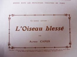 L'OISEAU BLESSE, D'Alfred Capus  (origine  :L'illustration Théâtrale 1909) Avec Portrait De L'auteur- Etc - Auteurs Français