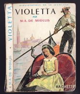 Hachette - Bibliothèque De La Jeunesse N°35 - Marie Antoinette De Miollis - "Violetta" - 1958 - #Ben&BJnew - Bibliotheque De La Jeunesse