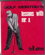 GOLF - SPORT - Golf Monthly's Lessons With Mr. X  Pelham Books The K Address Fourth Impression April 1973 - 1950-Oggi