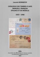 Catalogue Des Timbres à Date Manuels Français Alsace - Lorraine 1919-1940, édition SPAL, De Laurent BONNEFOY - Guides & Manuels