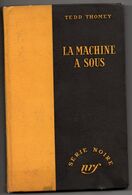 NRF GALIMARD , Série Noire:  Tedd Thomey : La Machine à Sous - NRF Gallimard