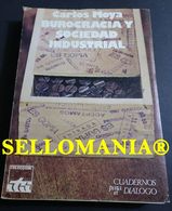 BUROCRACIA Y SOCIEDAD INDUSTRIAL CARLOS MOYA EDICUSA 1972 TC23764 A6C3 - Other & Unclassified