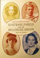 Kostbare Parels Aan De Belgische Kroon - Van Louise Marie Tot Astrid  -  Koningshuis België - Adel - Histoire