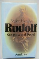 Rudolf Kronprinz Und Rebell - Brigitte Hamann Amalthea - Habsburg Mayerling - Comme Neuf - Biographies & Mémoires