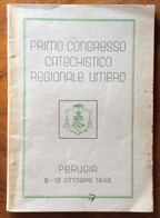 RELIGIONE - PRIMO CONGRESSO CATECHISTICO REGIONALE UMBRO -PERUGIA 6-13 OTTOBRE 1946 - 108 Pag. Tip. PANTI PERUGIA - To Identify