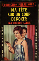 Col. Pierre Nord - Ma Tête Sur Un Coup De Poker  - " L'aventure Criminelle " N° 79 - Librairie Arthème Fayard - ( 1960 ) - Arthème Fayard - Autres