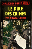 Col. Pierre Nord - Le Pire Des Crimes -  L'aventure Criminelle  N° 68 - Librairie Arthème Fayard - (1959) . - Arthème Fayard - Autres