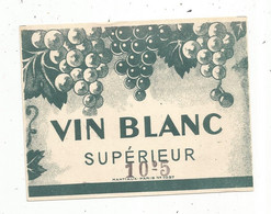 étiquette De Vin,  Vin Blanc Supérieur ,10°5 ,ed. Mantiaux ,Paris , N° 1097 - Vino Blanco