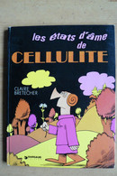 Les Etats D'Âme De Cellulite - Claire Bretécher - 1ère Rééd. De 1973 (E.O 1972) - Brétecher