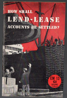 How Shall Lend-lease Accounts Be Settled?  (plaquette Américaine De Propagande 1945) (PPP26054) - Oorlog 1939-45