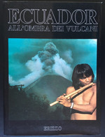 ECUADOR......All’ombra Dei Vulcani.....300 Pag. - Toursim & Travels