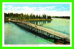 YELLOWSTONE, WY - FISHING BRIDGE, LAKE OUTLET - YELLOWSTONE PARK - PUB. BY J. E. HAYNES - - Yellowstone