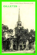 FREDERICTON, NB - ROMAN CATHOLIC CHURCH - ANIMATED WITH PEOPLES - TRAVEL IN 1908 - - Fredericton
