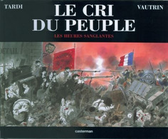 Cri Du Peuple 3 Les Heures Sanglantes EO BE Casterman 09/2003 Tardi Vautrin (BI4) - Cri Du Peuple, Le