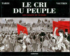 Cri Du Peuple 1 Les Canons Du 18 Marss EO BE Casterman 10/2001 Tardi Vautrin (BI4) - Cri Du Peuple, Le