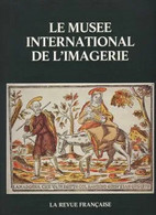 Edition Spéciale De La Revue Française Le Musée International De L'Imagerie D'EPINAL Superbes Reproductions Et Tirage - Art