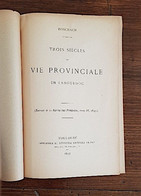 TROIS SIECLES DE VIE PROVINCIALE EN LANGUEDOC De Roschach. 1897( Languedoc, Occitanie) FRAIS DE PORT INCLUS - Languedoc-Roussillon