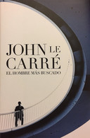 El Hombre Más Buscado. John Le Carré. Ed. Random House Mondadori 2009. (en Español) - Action, Adventure