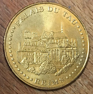 51 REIMS PALAIS DE TAU MDP 2010 MÉDAILLE SOUVENIR MONNAIE DE PARIS JETON TOURISTIQUE MEDALS TOKENS COINS - 2010