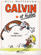 CALVIN Et HOBBES  N°1  Adieu Monde Cruel!  De BILL WATTERSON   EDITIONS HORS COLLECTION - Calvin Et Hobbes