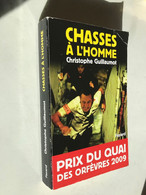 Edition Fayard    CHASSES A L’HOMME    Christophe GUILLAUMOT    Prix Du Quai Des Orfèvres 2009    440 Pages - 2008 - Fayard
