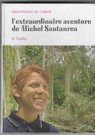 L'extraordinaire Aventure De Michel Santanrea.   R. GUILLOT  Bibliothèque De L'Amitié.  1966 - Bibliotheque De L'Amitie