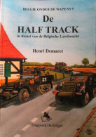 De Half Track In Dienst Van De Belgische Landmacht - Door H. Demaret - 2001 - Veicoli