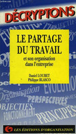 LE PARTAGE DU TRAVAIL ET SON ORGANISATION DANS L'ENTREPRISE - LOUBET DANIEL, BLASCO PHILIPPE - 1994 - Comptabilité/Gestion