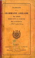 ELEMENTS DE LA GRAMMAIRE ANGLAISE - SIRET, ELWALL A. - 1893 - English Language/ Grammar