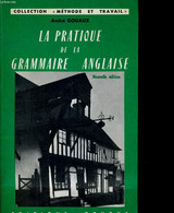 LA PRATIQUE DE LA GRAMMAIRE ANGLAISE - ANDRE GOUAUX - 1981 - English Language/ Grammar