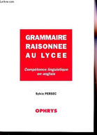 GRAMMAIRE RAISONNEE AU LYCEE - COMPETENCE LINGUISTIQUE EN ANGLAIS - TAMPON SPECIMEN. - PERSEC SYLVIE - 1994 - English Language/ Grammar