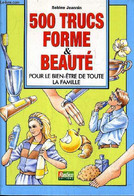 500 TRUCS FORME & BEAUTE POUR LE BIEN ETRE DE TOUTE LA FAMILLE. - JEANNIN SABINE - 1999 - Livres