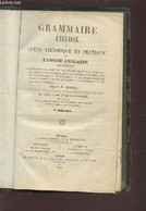 GRAMMAIRE ANGLAISE OU COURS THEORIQUE ET PRATIQUE DE LANGUE ANGLAISE. - ROUGE C.-E. - 1845 - English Language/ Grammar