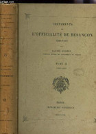 TESTAMENTS DE L'OFFICALITE DE BESANCON - 1265-1500 - TOME II (1402-1498). - ROBERT ULYSSE - 1908 - Franche-Comté