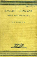 ENGLISH GRAMMAR, PAST AND PRESENT (IN 3 PARTS) - NESFIELD J. C. - 1909 - English Language/ Grammar