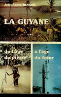 LA GUYANE DE L'AGE DE PIERRE A L'AGE DU FUTUR. - RENOUX JEAN ANDRE - 1984 - Outre-Mer