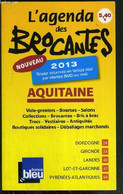 L'AGENDA DES BROCANTES - 2013 - AQUITAINE - VIDE-GRENIERS - BOURSES - SALONS - COLLECTIONS - BROCANTES - BRIC A BRAC - T - Agendas Vierges