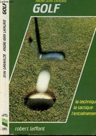 GOLF - LA TECHNIQUE - LA TACTIQUE - L'ENTRAINEMENT - GARAILADE JEAN - LAFAURIE ANDRE-JEAN - 1985 - Boeken