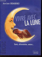 VIVRE AVEC LA LUNE - SANTE - ALIMENTATION - NATURE + 1 Marque Page éd - DEGAUDENZI - 2003 - Bücher